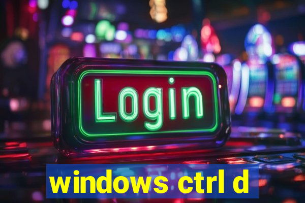 windows ctrl d